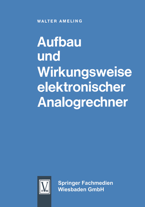 Aufbau und Wirkungsweise elektronischer Analogrechner von Ameling,  Walter