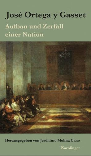 Aufbau und Zerfall einer Nation von Cano,  Jerónimo Molina, Gasset,  José Ortega y, Weyl,  Helene