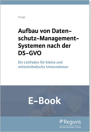 Aufbau von Datenschutz-Management-Systemen nach der DS-GVO (E-Book) von Korge,  Tobias