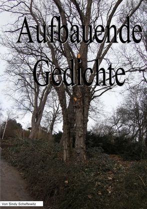 Aufbauende Gedichte von Scheftewitz,  Sindy