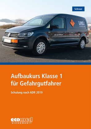 Aufbaukurs Klasse 1 für Gefahrgutfahrer von Schroer,  Jürgen