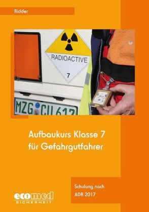 Aufbaukurs Klasse 7 für Gefahrgutfahrer von Ridder,  Klaus