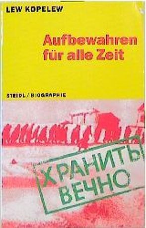 Aufbewahren für alle Zeit von Kopelew,  Lew, Mendel,  Heinz D, Pross-Weerth,  Heddy