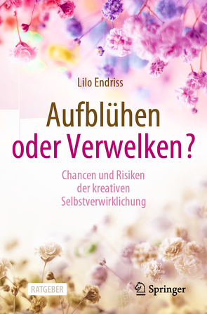 Aufblühen oder Verwelken? von Endriss,  Lilo