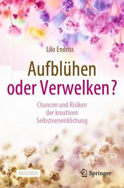 Aufblühen oder Verwelken? von Endriss,  Lilo