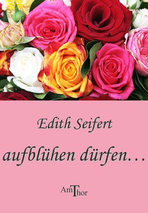 aufblühen dürfen… von Seifert,  Edith