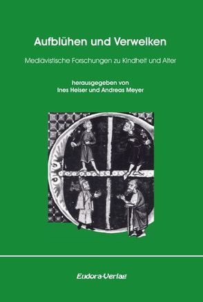 Aufblühen und Verwelken von Heiser,  Ines, Meyer,  Andreas