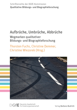 Aufbrüche, Umbrüche, Abbrüche von Dausien,  Bettina, Demmer,  Christine, Engel,  Juliane, Epp,  André, Fuchs,  Thorsten, Kondratjuk,  Maria, Kraul,  Margret, Neubauer,  Monique, Nittel,  Dieter, Nohl,  Arnd-Michael, Puchert,  Lea, Reh,  Sabine, Schäffer,  Burkhard, Tervooren,  Anja, von Felden,  Heide, Wiezorek,  Christine, Wischmann,  Anke