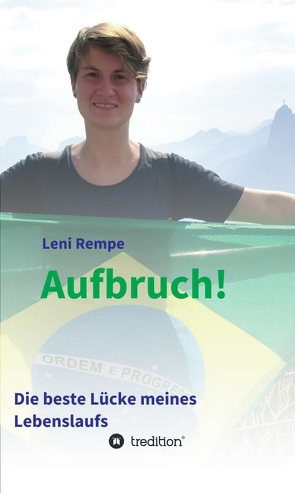 Aufbruch! Die beste Lücke meines Lebenslaufs von Rempe,  Leni