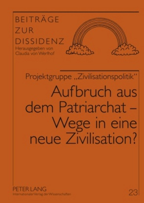 Aufbruch aus dem Patriarchat – Wege in eine neue Zivilisation? von Projektgruppe Zivilisationspol