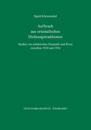 Aufbruch aus orientalischen Dichtungstraditionen von Kleinmichel,  Sigrid