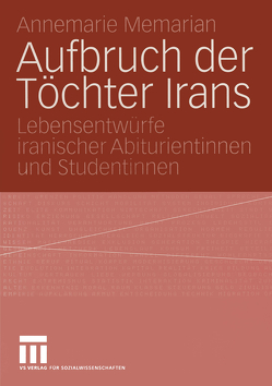 Aufbruch der Töchter Irans von Memarian,  Annemarie