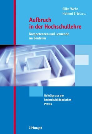 Aufbruch in der Hochschullehre – Kompetenzen und Lernende im Zentrum von Ertel,  Helmut, Wehr,  Silke