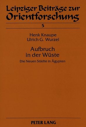 Aufbruch in der Wüste von Knaupe,  Henk, Wurzel,  Ulrich G.