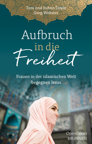 Aufbruch in die Freiheit von Doyle,  JoAnn, Doyle,  Tom, Lux,  Friedemann, Webster,  Greg