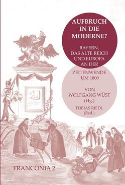 Aufbruch in die Moderne? von Riedl,  Tobias, Wüst,  Wolfgang