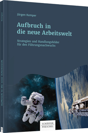 Aufbruch in die neue Arbeitswelt von Kemper,  Jürgen