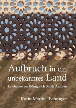 Aufbruch in ein unbekanntes Land von Behringer,  Karin Martina