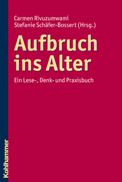 Aufbruch ins Alter von Rivuzumwami,  Carmen, Schäfer-Bossert,  Stefanie