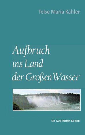 Aufbruch ins Land der Großen Wasser von Kähler,  Telse Maria
