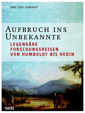 Aufbruch ins Unbekannte von Demhardt,  Imre Josef