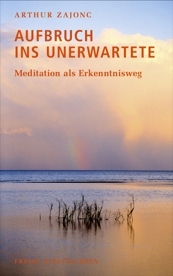 Aufbruch ins Unerwartete von Elbe,  Brigitte, Zajonc,  Arthur