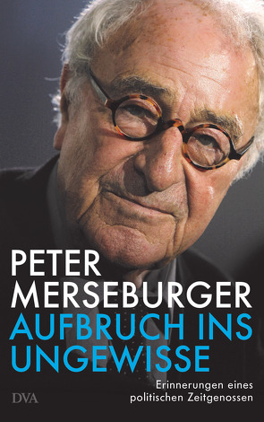 Aufbruch ins Ungewisse von Merseburger,  Peter