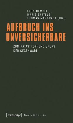 Aufbruch ins Unversicherbare von Bartels,  Marie, Hempel,  Leon, Markwart,  Thomas