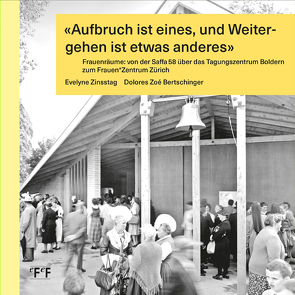 „Aufbruch ist eines, und Weitergehen ist etwas anderes“ von Bertschinger,  Dolores Zoe, Zinsstag,  Evelyne