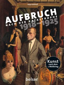 Aufbruch nach der Katastrophe 1918 – 1925 von Kohlhoff,  Kolja