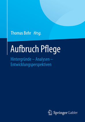 Aufbruch Pflege von Behr,  Thomas