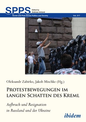 Aufbruch und Resignation in Russland und der Ukraine: Protestbewegungen im langen Schatten des Kreml von Brusis,  Martin, Chuvychkina,  Inna, Dollbaum,  Jan Matti, Keudel,  Oleksandra, Liebig,  Anne, Mischke,  Jakob, Stzempa,  Alina, Umland,  Andreas, Zabirko,  Oleksandr, Zimmermann,  Margarete