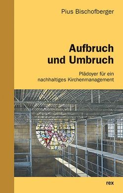 Aufbruch und Umbruch von Bischofberger,  Pius