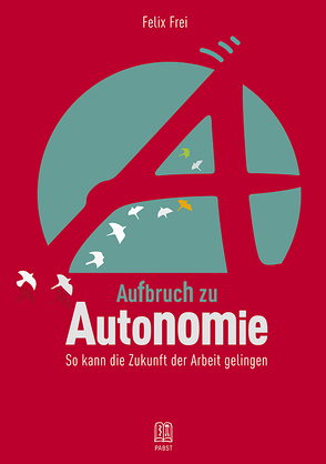 Aufbruch zu Autonomie von Frei,  Felix