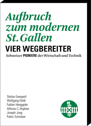 Aufbruch zum modernen St. Gallen von Gemperli,  Stefan, Göldi,  Wolfgang, Gschwend,  Lukas, Henggeler,  Fabian, Hophan,  Alfonso C., Jung,  Joseph, Schnitzer,  Patric