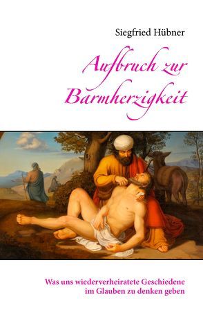 Aufbruch zur Barmherzigkeit von Huebner,  Siegfried