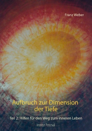 Aufbruch zur Dimension der Tiefe von Weber,  Franz