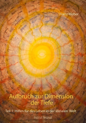 Aufbruch zur Dimension der Tiefe von Weber,  Franz