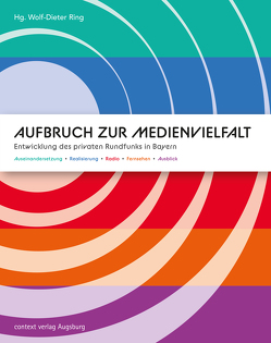 Aufbruch zur Medienvielfalt von Albert,  Conrad, Bauer,  Helmut G, Bauer-Stadler,  Bianca, Bornemann,  Roland, Ernstberger,  Günther, Fischer,  Wolfgang, Gauweiler,  Peter, Gebrande,  Martin, Haunreiter,  Helmut, Heim,  Heinz, Herrmann,  Florian, Hörhammer,  Karlheinz, Kors,  Johannes, Kranig,  Thomas, Küber,  Klaus, Mojto,  Jan, Müller,  Reiner, Neupert,  Helmuth, Oschmann,  Michael, Penninger,  Gerd, Ring,  Wolf-Dieter, Rothenpieler,  Friedrich Wilhelm, Schneider,  Siegfried, Schreiner,  Willi, Stöckl,  Alexander, Weigand,  Verena, Werner,  Andreas Günter, Zmeck,  Gottfried