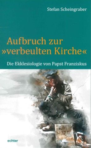 Aufbruch zur „verbeulten Kirche“ von Scheingraber,  Stefan