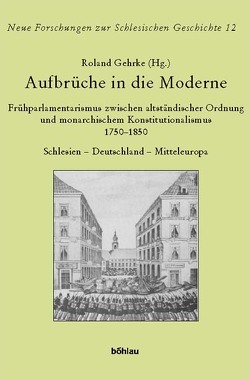 Aufbrüche in die Moderne von Becht,  Hans-Peter, Cerman,  Ivo, Gehrke,  Roland, Godsey,  William D, Grothe,  Ewald, Holste,  Karsten, Makilla,  Dariusz, Matzerath,  Josef, Mesenhöller,  Mathias, Neugebauer,  Wolfgang, Stickler,  Matthias