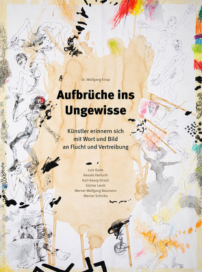 Aufbrüche ins Ungewisse von Gode,  Lutz, Herfurth,  Renate, Hirsch,  Karl-Georg, Knop,  Wolfgang, Neumann,  Werner Wolfgang, Schinko,  Werner