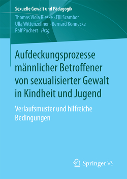 Aufdeckungsprozesse männlicher Betroffener von sexualisierter Gewalt in Kindheit und Jugend von Könnecke,  Bernard, Puchert,  Ralf, Rieske,  Thomas Viola, Scambor,  Elli, Wittenzellner,  Ulla