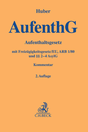 Aufenthaltsgesetz von Beichel-Benedetti,  Stephan, Bergmann,  Marcus, Brinkmann,  Gisbert, Eichhorn,  Alexander, Göbel-Zimmermann,  Ralph, Gordzielik,  Teresia, Hörich,  Carsten, Hruschka,  Constantin, Huber,  Bertold, Stoppa,  Edgar, Westphal,  Volker