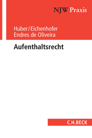 Aufenthaltsrecht von Eichenhofer,  Johannes, Endres de Oliveira,  Pauline, Huber,  Bertold