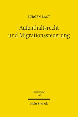 Aufenthaltsrecht und Migrationssteuerung von Bast,  Jürgen