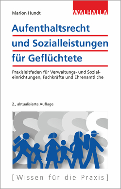 Aufenthaltsrecht und Sozialleistungen für Geflüchtete von Hundt,  Marion