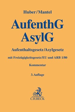 AufenthG / AsylG von Amir-Haeri,  Ellahe, Bergmann,  Marcus, Brinkmann,  Gisbert, Broscheit,  Jannis, Dippe,  Andreas, Eichenhofer,  Johannes, Eichhorn,  Alexander, Eichler,  Kirsten, Endres de Oliveira,  Pauline, Giesler,  Susanne, Gordzielik,  Teresia, Hoffmeister,  Sonja, Hruschka,  Constantin, Huber,  Bertold, Hupke,  Lea, Lehnert,  Matthias, Lehrian,  Melina, Mantel,  Johanna, Nestler,  Robert, Oubensalh,  Zahra, Putzar-Sattler,  Moritz, Schnitzer,  Jasmin, Schulz-Bredemeier,  Barbara, Stern,  Inken, Vogt,  Vinzent