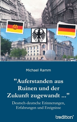 „Auferstanden aus Ruinen und der Zukunft zugewandt …“ von Ramm,  Michael