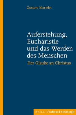 Auferstehung, Eucharistie und das Werden des Menschen von Becker,  Patrick, Hofmann,  Mechtild, Martelet,  Gustave